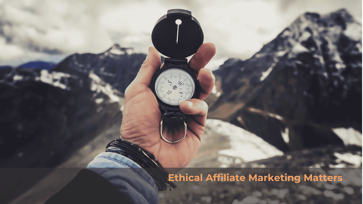 Ethical Affiliate Marketing Matters