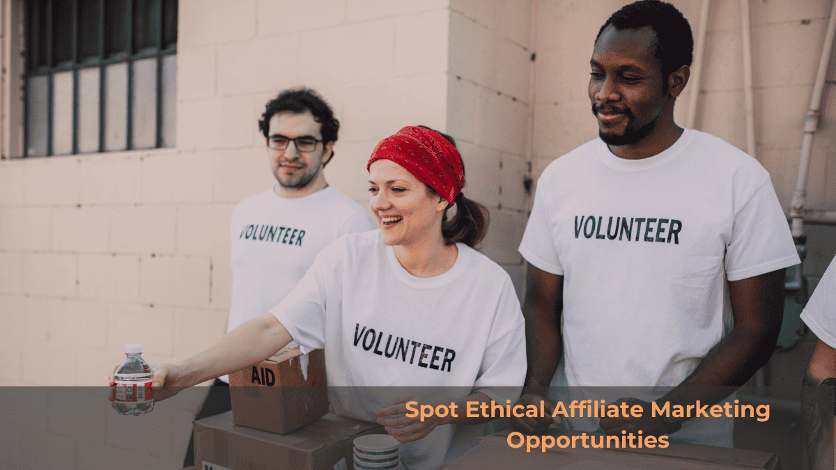 Spot ethical affiliate marketing opportunities. Volunteers at table