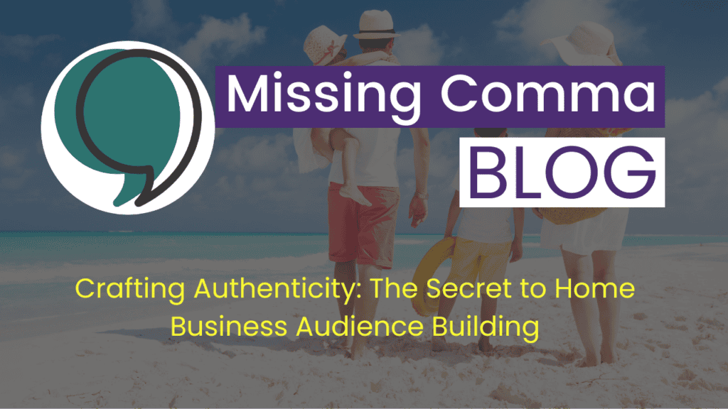 Crafting Authenticity: The Secret to Home Business Audience Building