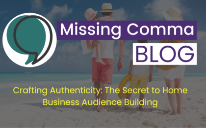 Crafting Authenticity: The Secret to Home Business Audience Building