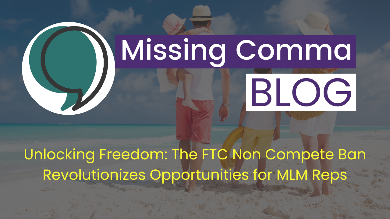 Unlocking Freedom: The FTC Non Compete Ban Revolutionizes Opportunities for MLM Sales Reps