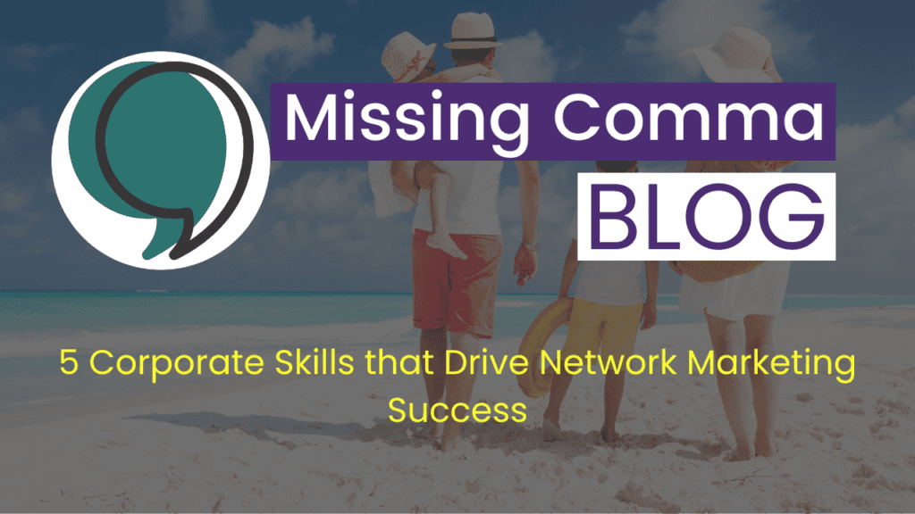 5 Corporate Skills that Drive Network Marketing Success