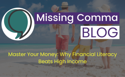 Master Your Money: Why Financial Literacy Beats High Income - missingcomma.net