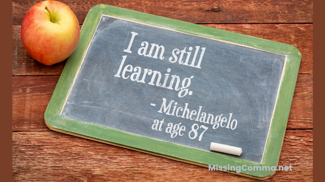 Chalkboard with quote, "I am still learning" by Michelangelo