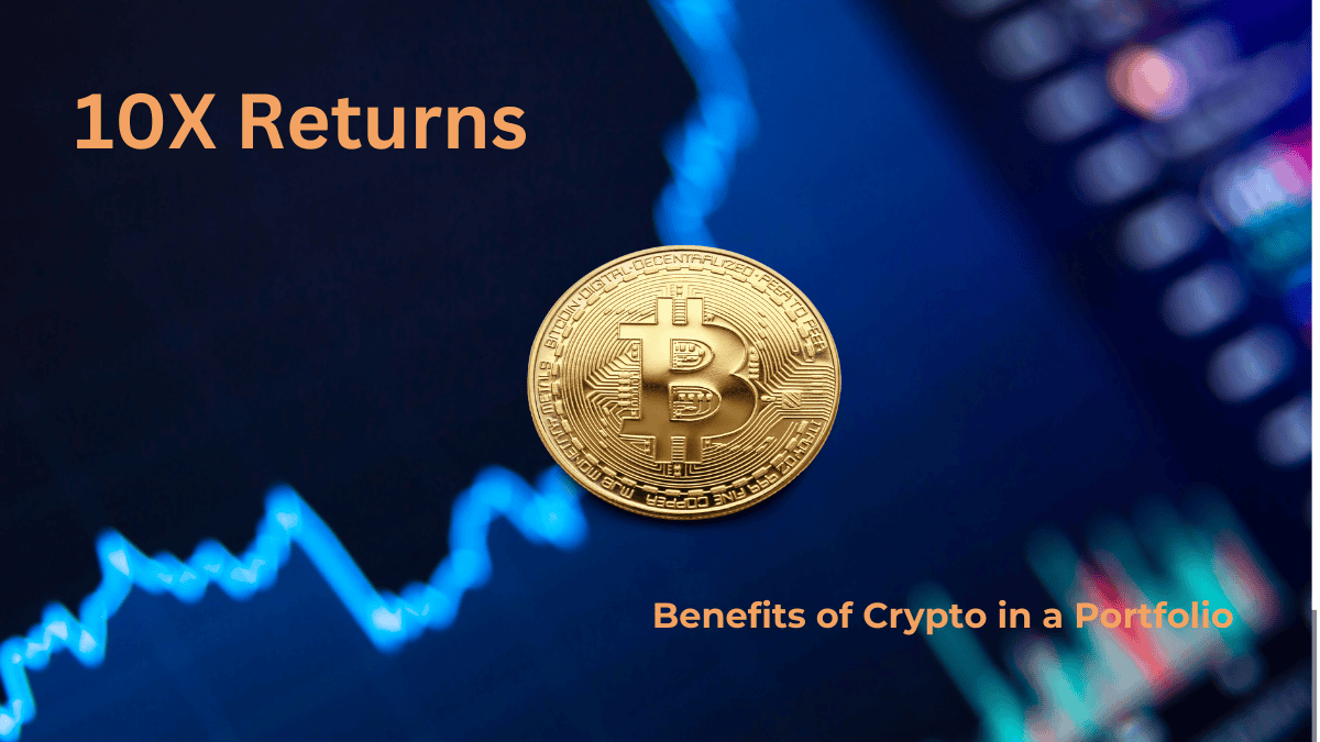 10X returns are a potential benefit of crypto in your portfolio