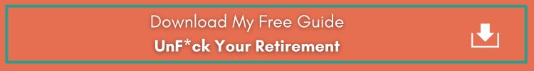 Click Here to Download Free "UnFck Your Retirement" Guide