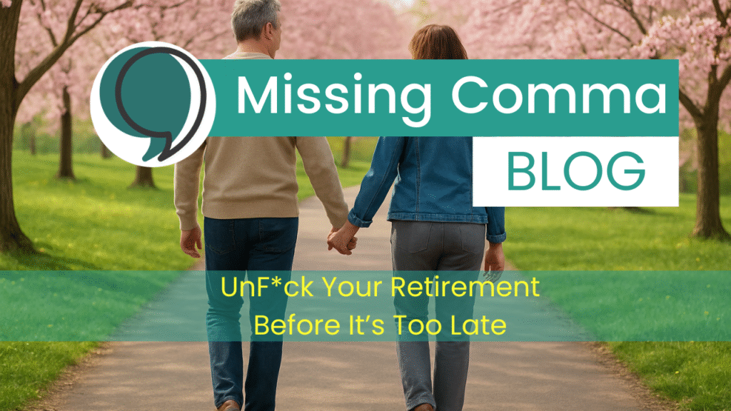 Blog Cover UnFck Your Retirement Before Its Too Late